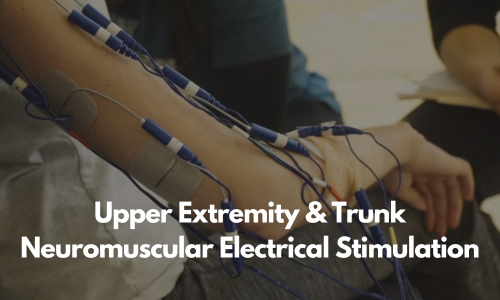 Upper Extremity & Trunk Neuromuscular  Electrical Stimulation