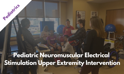 Pediatric Neuromuscular Electrical Stimulation Upper Extremity Intervention